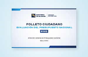 HACIENDA PONE A DISPOSICIÓN DE LA CIUDADANÍA RESULTADOS DE LA EVALUACIÓN DEL PRESUPUESTO NACIONAL 2023